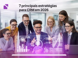 Estratégias para CRM: O Guia Definitivo para 2026